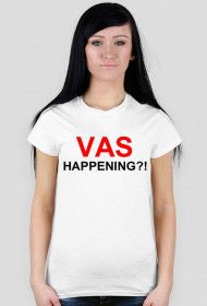 Vas happening?!