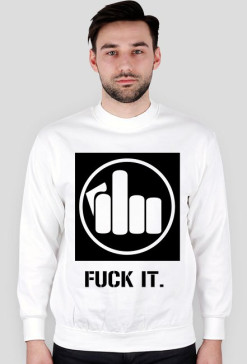 Bluza męska FUCK IT