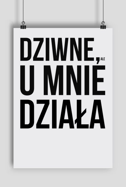 Plakat - Dziwne, ale u mnie działa - koszulki dla programisty - chcetomiec.cupsell.pl