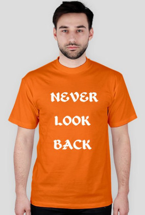 Never look back