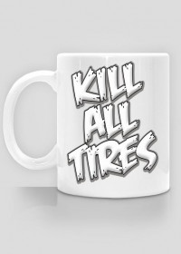 kill all tires kubek