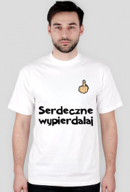 Koszulka Serdeczne Wypie*dalaj / Biała