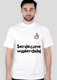 Koszulka Serdeczne Wypie*dalaj / Biała