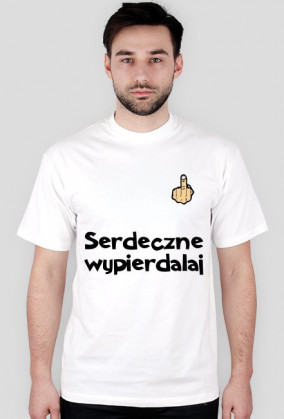 Koszulka Serdeczne Wypie*dalaj / Biała