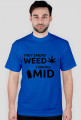 They smoke weed, I smoke mid