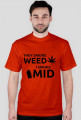 They smoke weed, I smoke mid