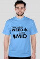 They smoke weed, I smoke mid