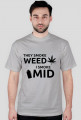 They smoke weed, I smoke mid
