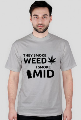 They smoke weed, I smoke mid