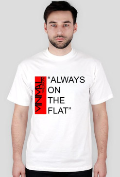 ALWAYS ON THE FLAT