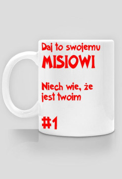 kubek "daj to misiowi"