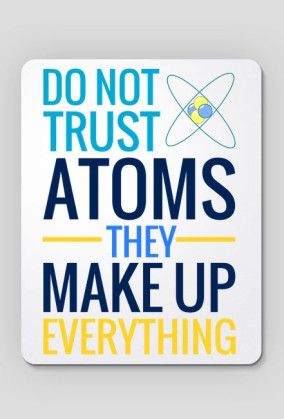 Don't trust atoms - podkładka chemiczna