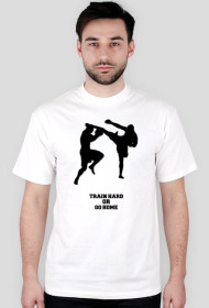 Train Hard or go Home