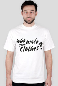 Who made your Clothes ?