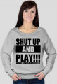 SHUT UP AND PLAY