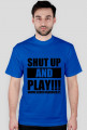 SHUT UP AND PLAY