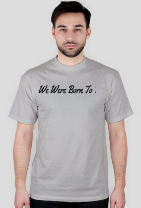 We Were Born To Die