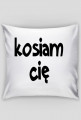 Kosiam cię
