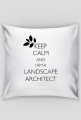 Keep Calm and I am a Landscape Architect