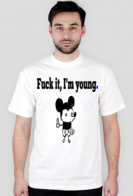 Koszulka męska "Fuck it,I'm young."
