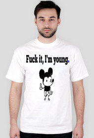 Koszulka męska "Fuck it,I'm young."