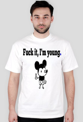 Koszulka męska "Fuck it,I'm young."