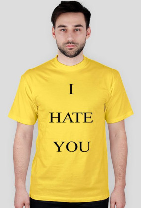 I HATE YOU