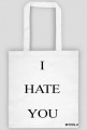 I HATE YOU