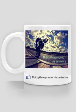 Kubek-Motocykle tego na nic nie zamienimy