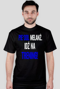 T-SHIRT "Pie*dol melanż..."