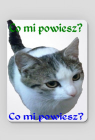 Podkładka pod mysz Co mi powiesz?