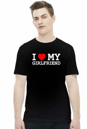 I love my girlfriend - koszulka czarna