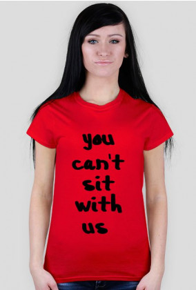 you can't sit with us t-shirt