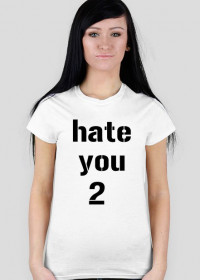 hate u 2 tshirt
