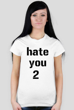 hate u 2 tshirt