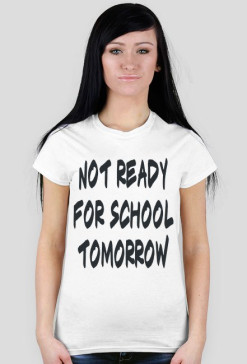 Not ready for school tomorrow