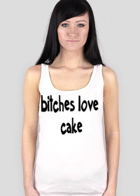bitches love  cake