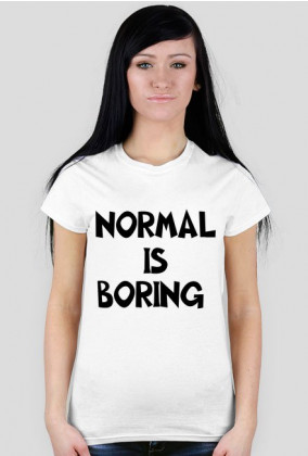 normal is boring tshirt