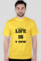 LIFE IS LIFE