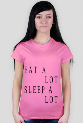 EAT A LOT SLEEP A LOT