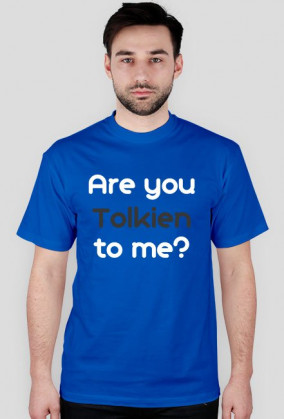 Are you Tolkien to me? męska