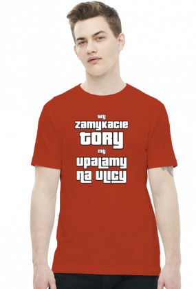 Wy zamykacie tory my upalamy na ulicy