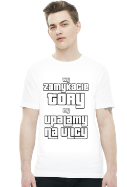 wersja biała. Wy zamykacie tory my upalamy na ulicy