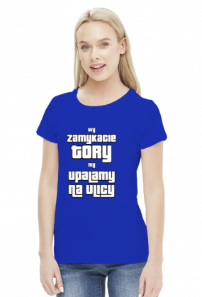 8 wersji kolorystycznych. Wy zamykacie tory my upalamy na ulicy