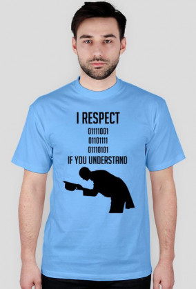 I respect you