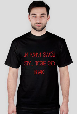 Ja mam swój styl, Tobie go brak