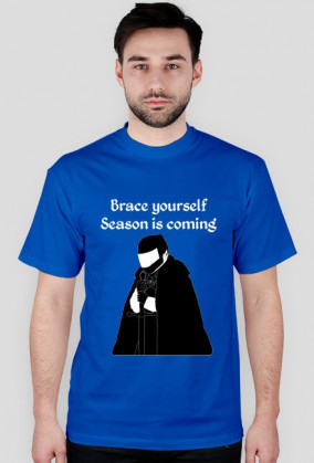 Brace yourself  Season is coming
