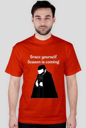 Brace yourself  Season is coming