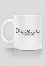 Diecesca Forever