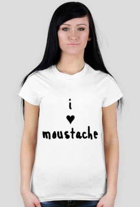 I love moustache